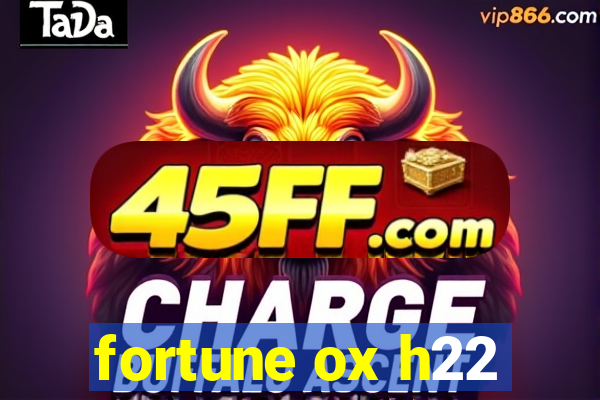fortune ox h22